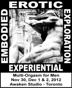 Experiential Embodied Erotic Exploration- for Men Decemebr 2012