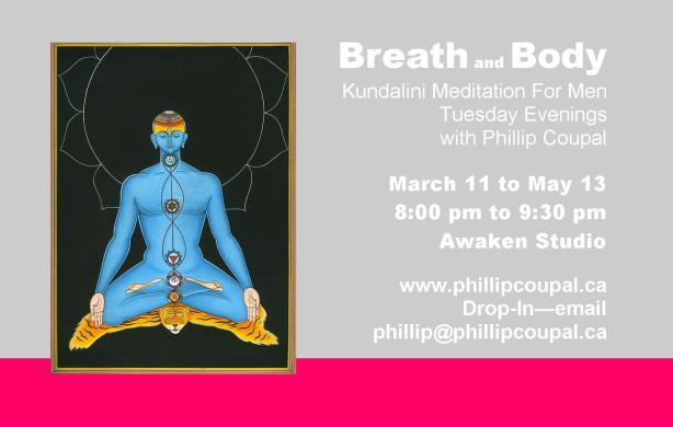 Breath and Body - Kundalini Meditation for Men Toronto Winter/Spring 2014 Session March to May - http://www.phillipcoupal.ca/Breath-Body-Kundalini-Meditation-Men-Awaken-Studio-Toronto