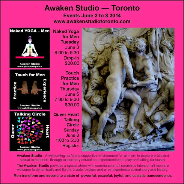 Awaken Studio Events for Men June 2 to 8 2014 www.awakenstudiotoronto.com