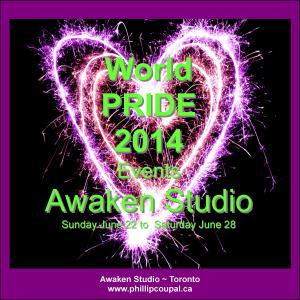 World Pride 2014 Events at the Awake Studio www.phillipcoupal.ca