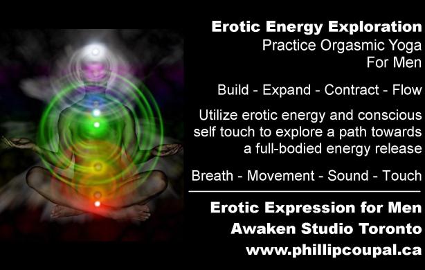 Explore Orgasmic Energy and Orgasmic Yoga at the Awaken Studio Toronto www.phillipcoupal.ca